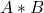 A * B
