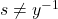 s \not= y^{-1}