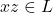 xz \in L