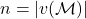 n = \left| v( \mathcal{M} ) \right|