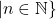 | n \in \mathbb{N}\}