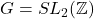 G = SL_2(\mathbb{Z})
