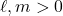\ell, m>0