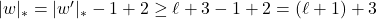 |w|_{*} = |w'|_{*} -1 + 2 \geq \ell + 3 -1 + 2 = (\ell + 1) + 3