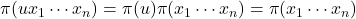 \pi(u x_1 \cdots x_n ) = \pi(u) \pi( x_1 \cdots x_n ) = \pi(x_1 \cdots x_n )