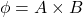 \phi = A \times B
