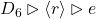 D_6 \rhd \langle r \rangle \rhd e