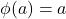 \phi(a) = a
