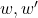 w, w'